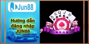 Hướng dẫn đăng nhập JUN88